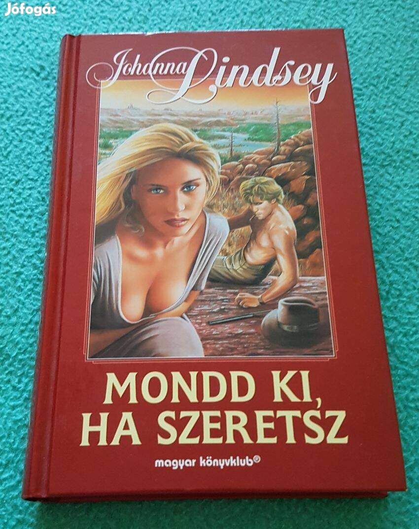 Johanna Lindsey: Mondd ki, ha szeretsz könyv (Magyar Könyvklub)
