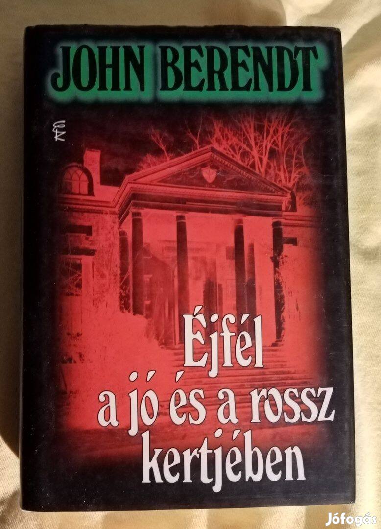 John Berendt: Éjfél a jó és a rossz kertjében