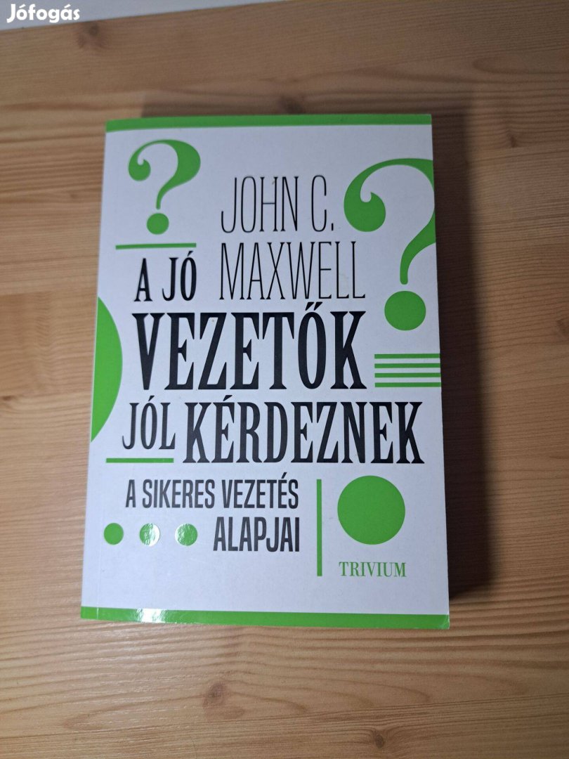 John C. Maxwell: A jó vezetők jól kérdeznek
