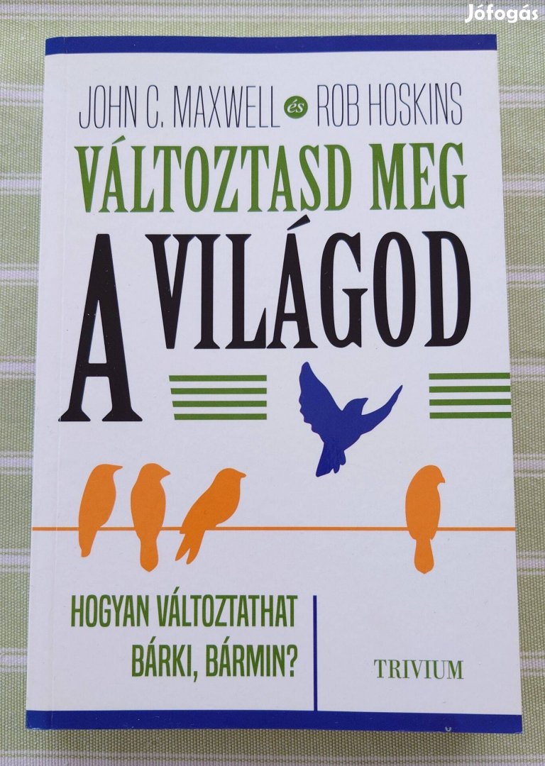 John C. Maxwell, Rob Hoskins - Változtasd meg a világod