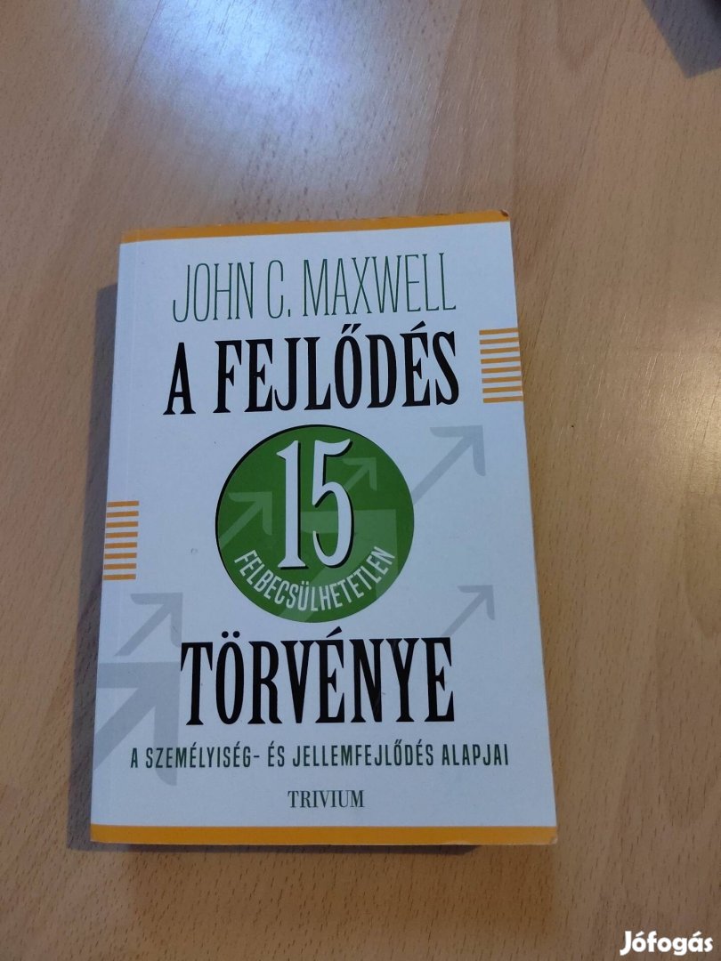 John C. Maxwell - A fejlődés 15 felbecsülhetetlen törvénye 