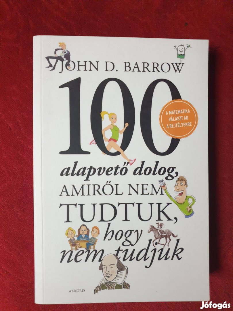 John D. Barrow - 100 alapvető dolog, amiről nem tudtuk, hogy tudjuk