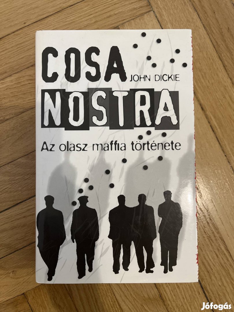 John Dickie Cosa Nostra Az olasz maffia története könyv 