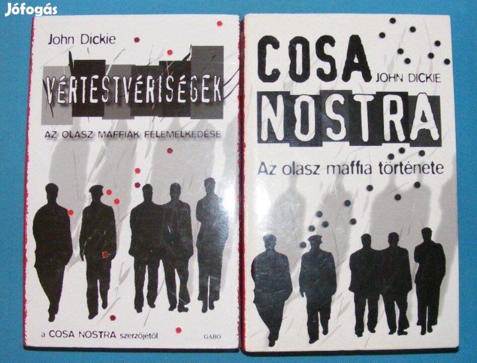 John Dickie Cosa Nostra + Vértestvériségek - Az olasz maffiák felemel