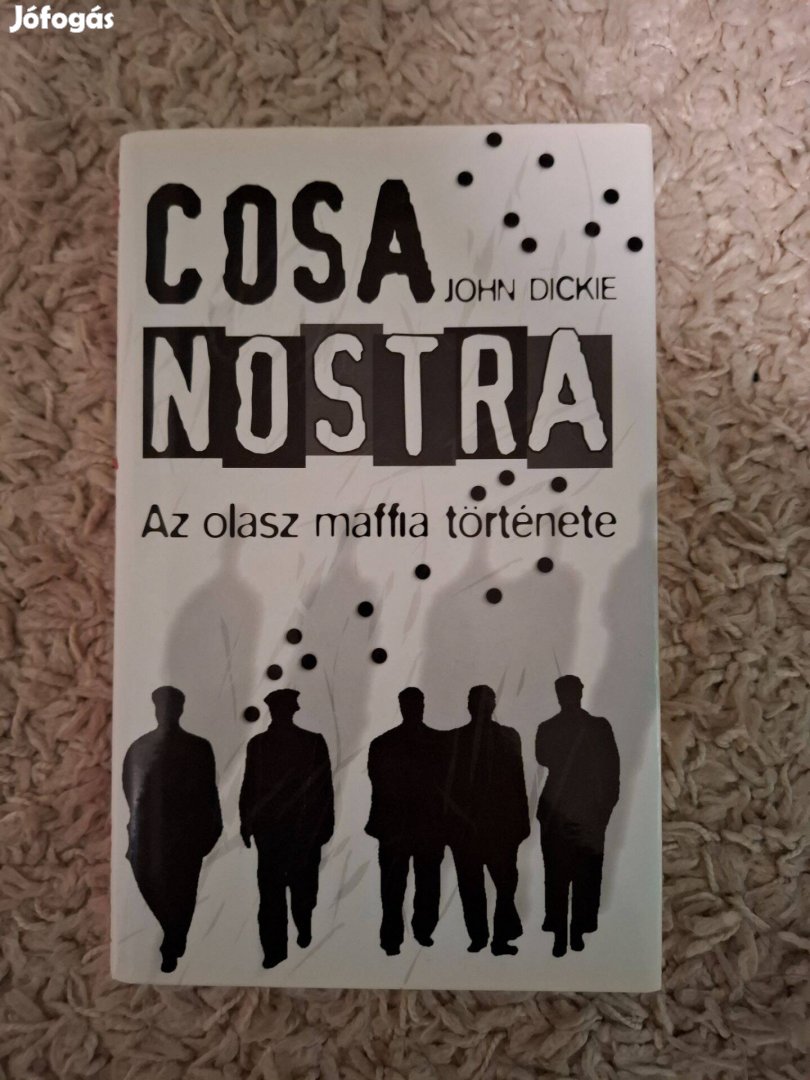 John Dickie - Cosa Nostra - Az olasz maffia története