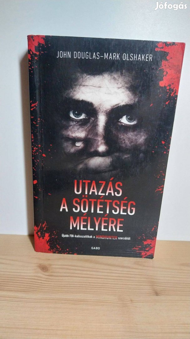 John Douglas Mark Olshaker: Utazás a sötétség mélyére