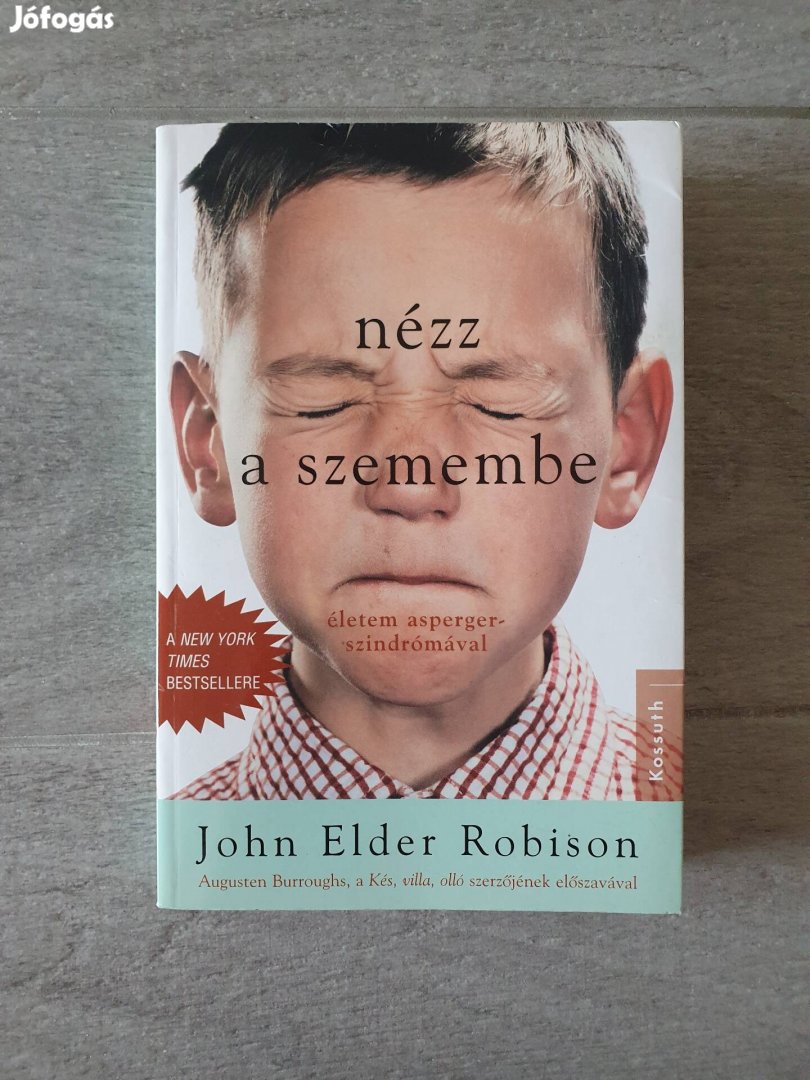 John Elder Robison: Nézz a szemembe Életem Asperger-szindrómával  