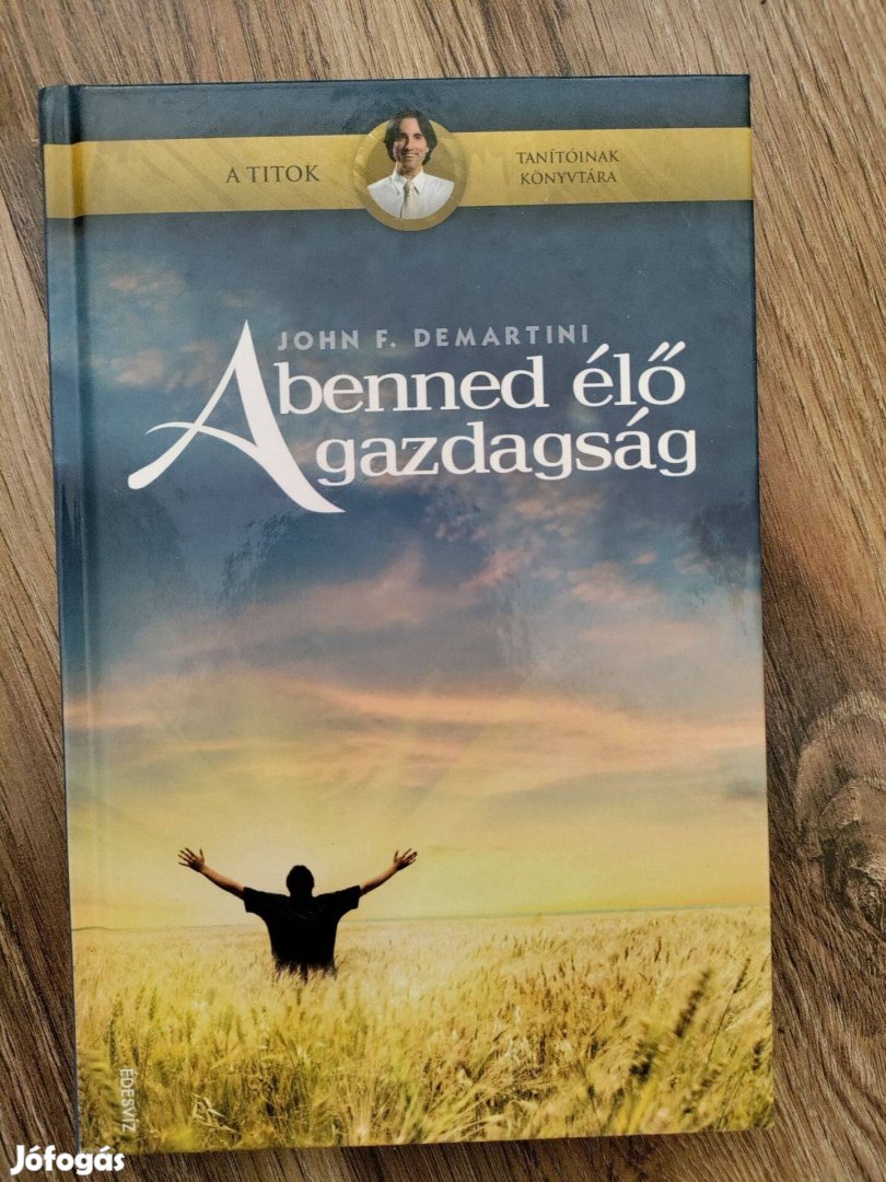John F. Demartini A benned élő gazdagság
