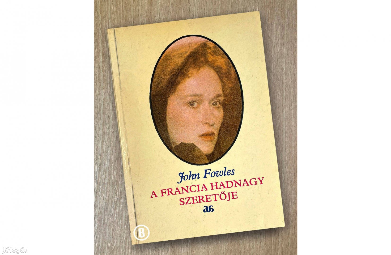John Fowles A francia hadnagy szeretője - - - Csak
