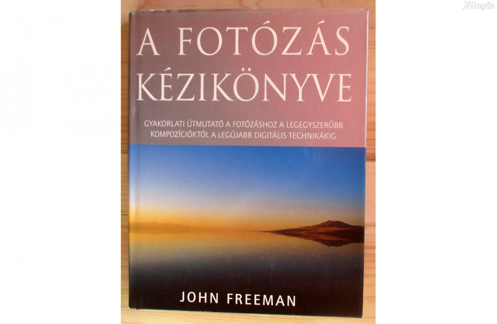 John Freeman: A fotózás kézikönyve