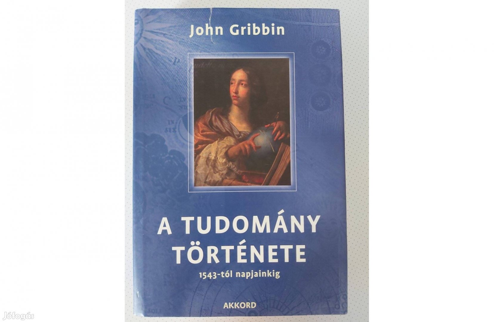 John Gribbin: A tudomány története (1543-tól napjainkig)