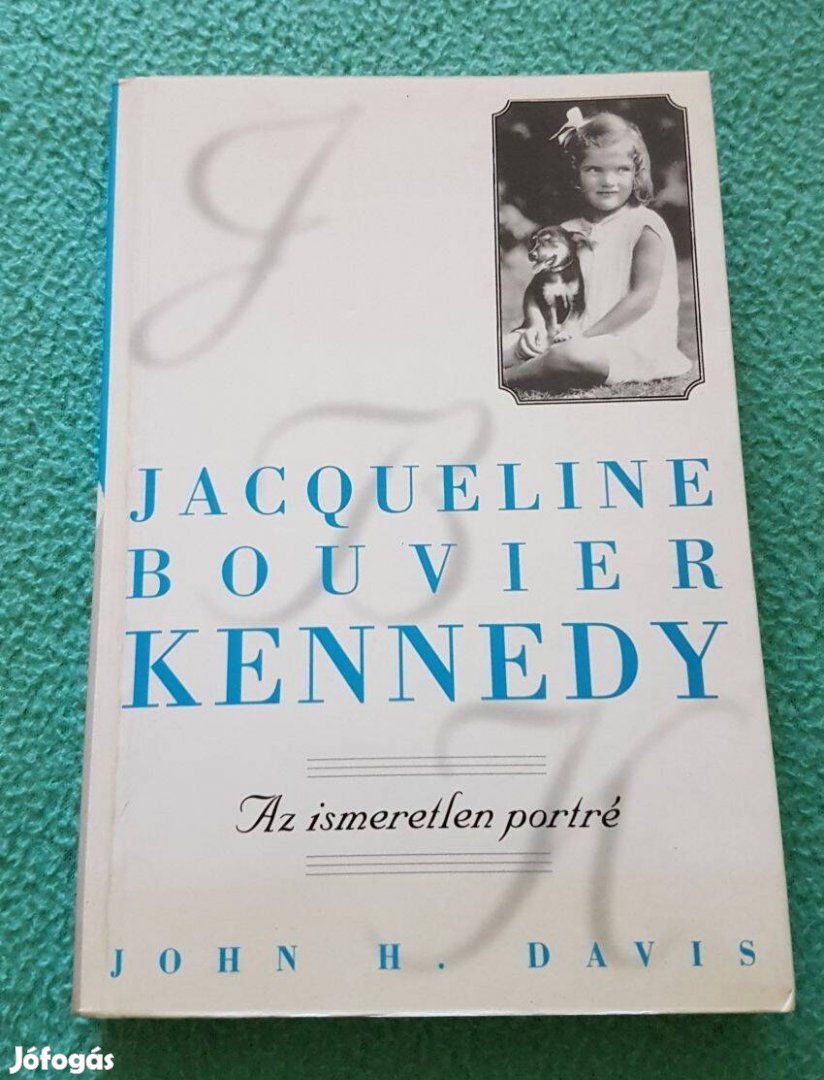 John H. Davis: Jacqueline Bouvier Kennedy (Az ismeretlen portré) könyv