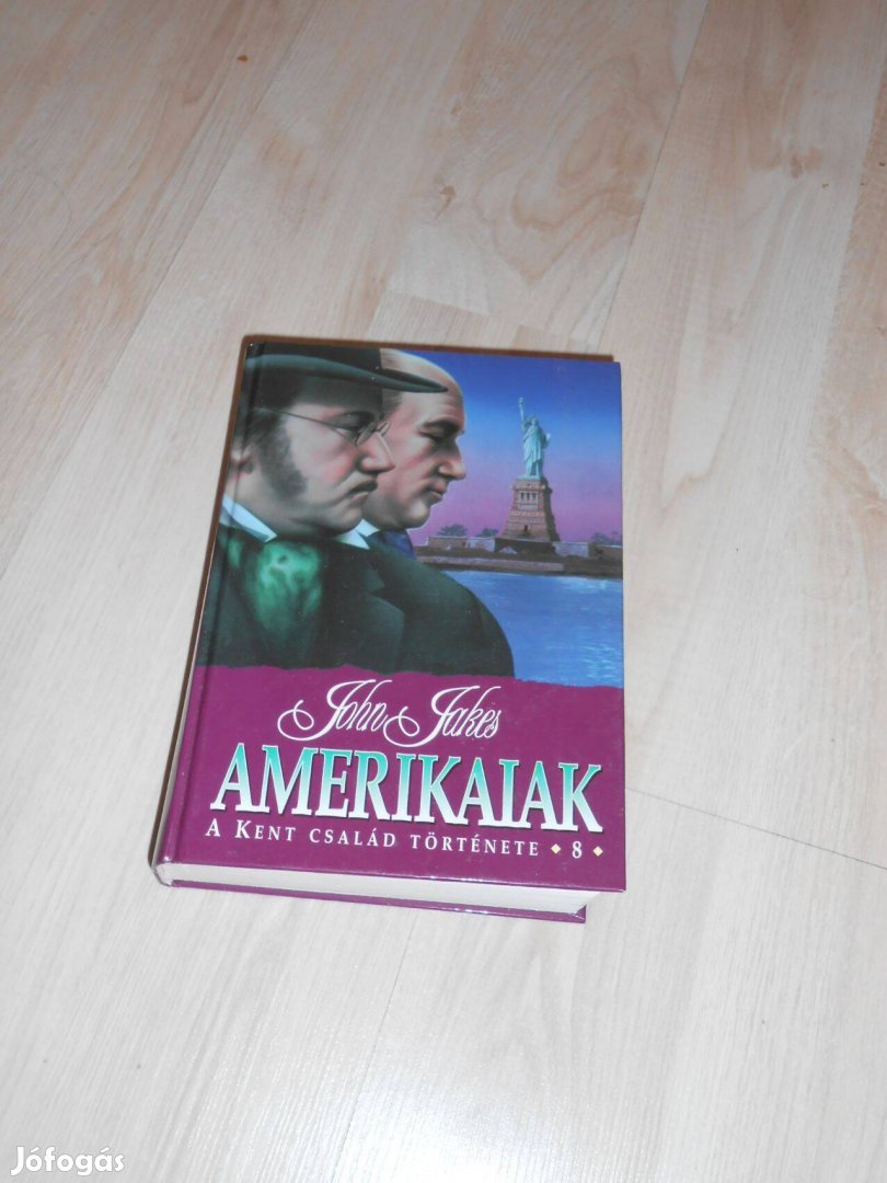 John Jakes: Amerikaiak (A Kent család 8. , befejező kötete)