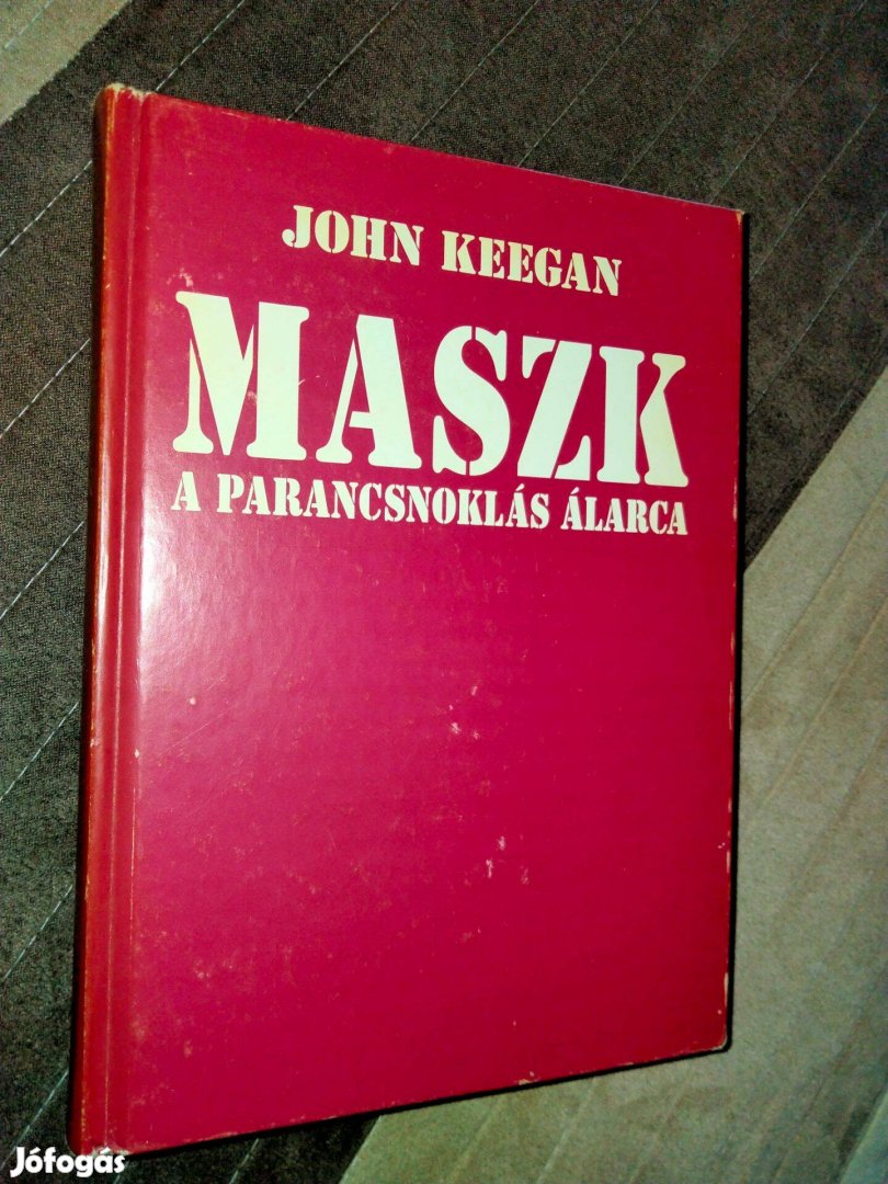 John Keegan Maszk - A parancsnokság álarca