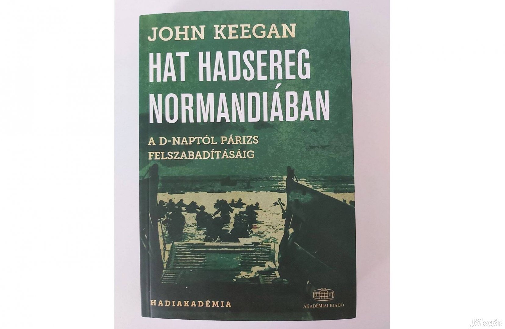 John Keegan: Hat hadsereg Normandiában