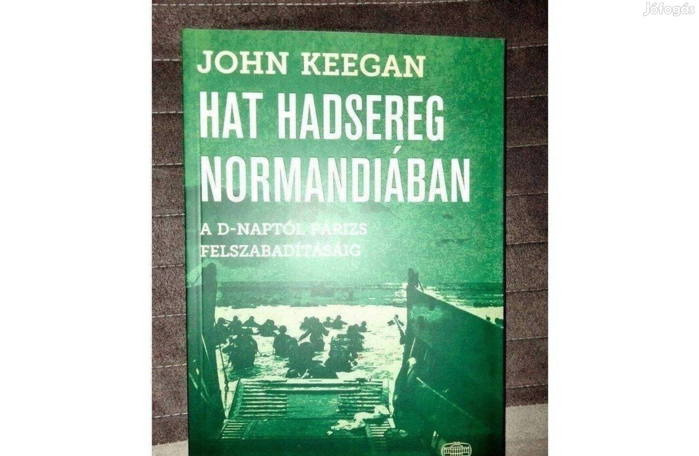John Keegan : Hat hadsereg Normandiában