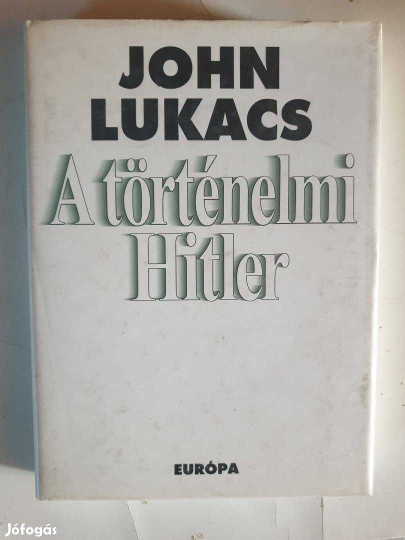 John Lukacs - A történelmi Hitler