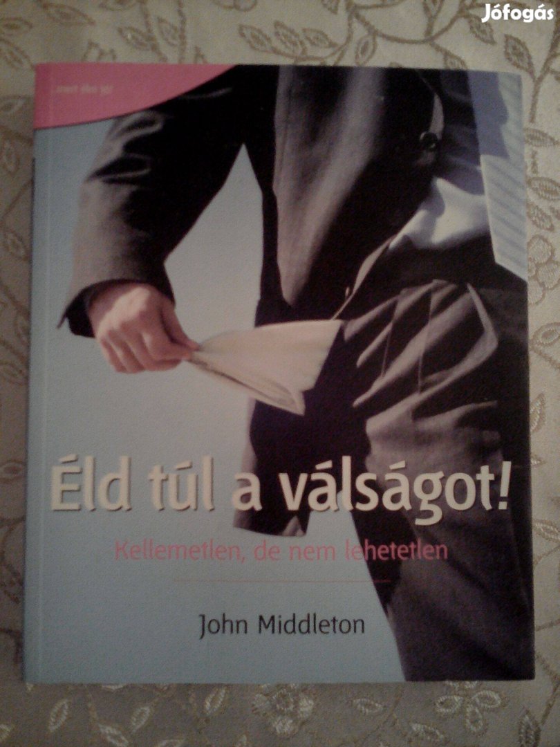 John Middleton: Éld túl a válságot! Kellemetlen, de nem lehetetlen