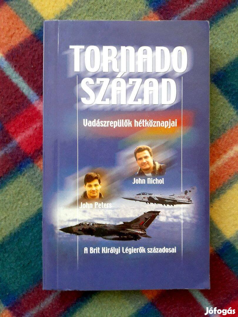 John Nichol John Peters: Tornado század Vadászrepülők hétköznapjai