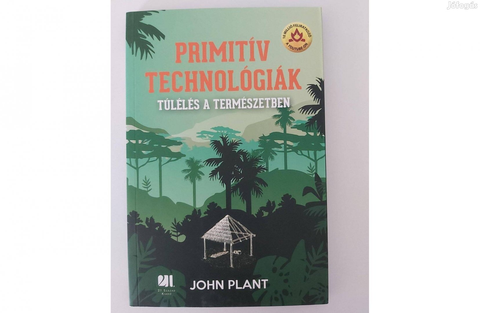 John Plant: Primitív technológiák (Túlélés a természetben)