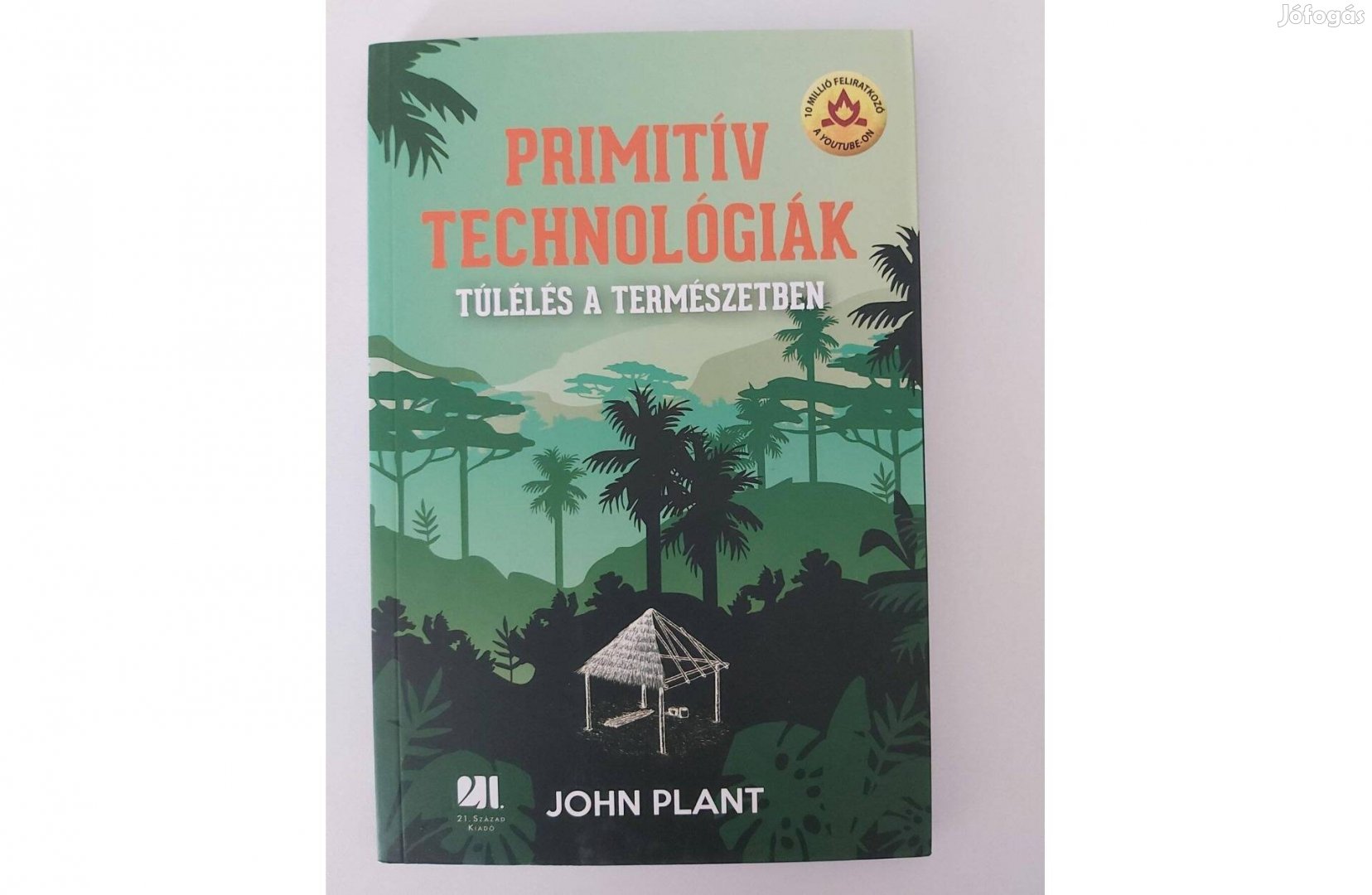 John Plant: Primitív technológiák (Túlélés a természetben)