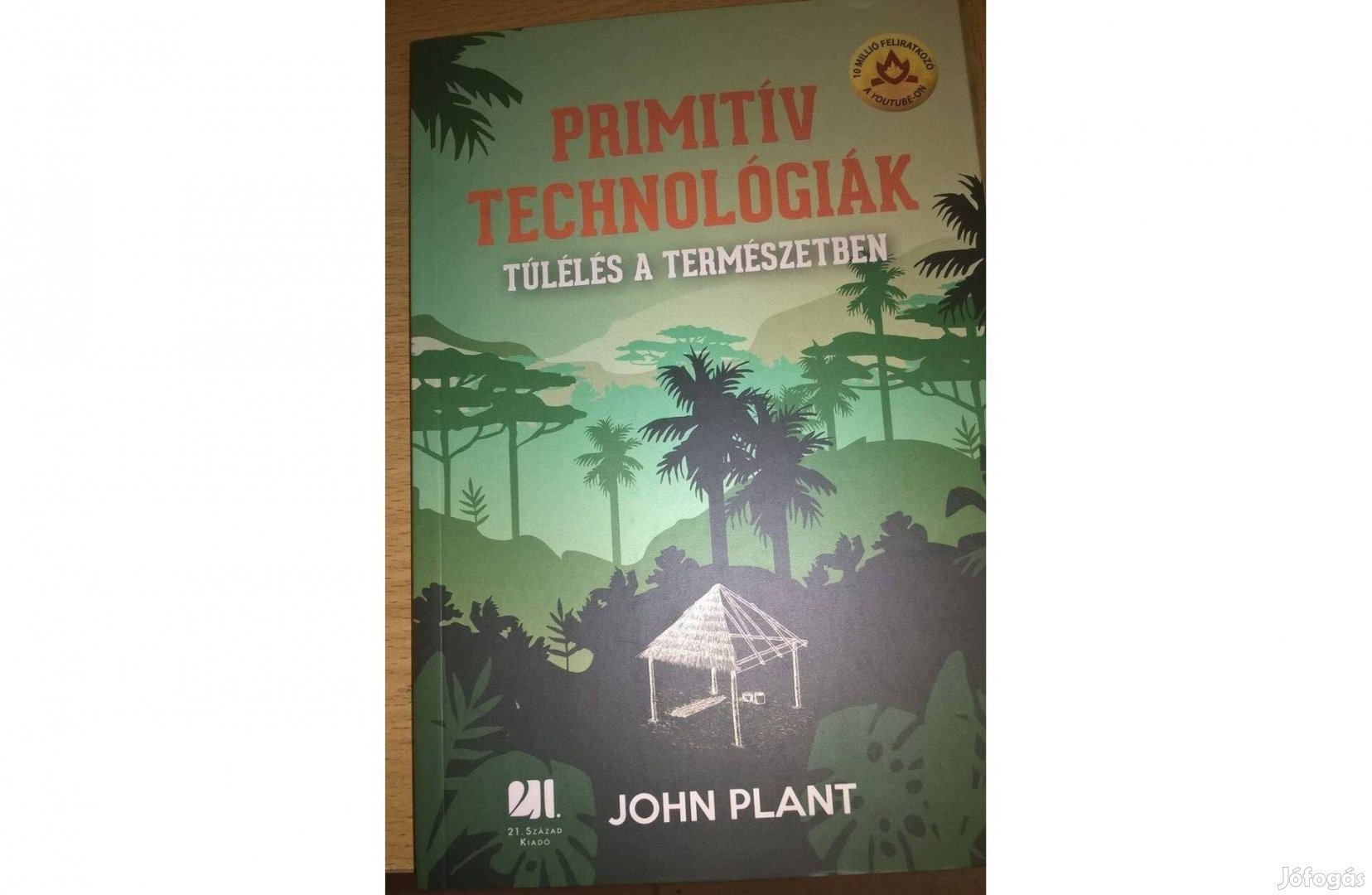 John Plant - Primitív technológiák (Túlélés a természetben)