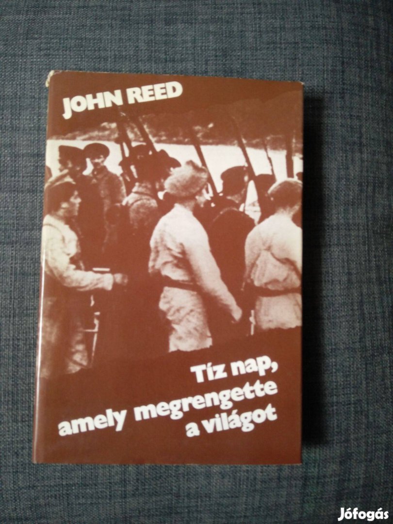 John Reed - Tíz nap, amely megrengette a világot