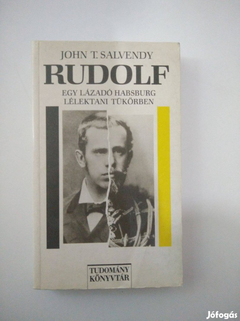 John T. Salvendy - Rudolf Egy lázadó Habsburg lélektani