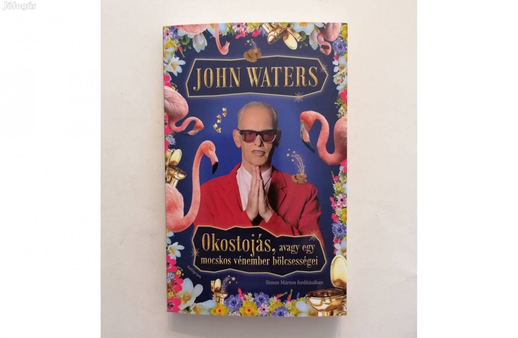 John Waters: Okostojás, avagy egy mocskos vénember bölcsességei