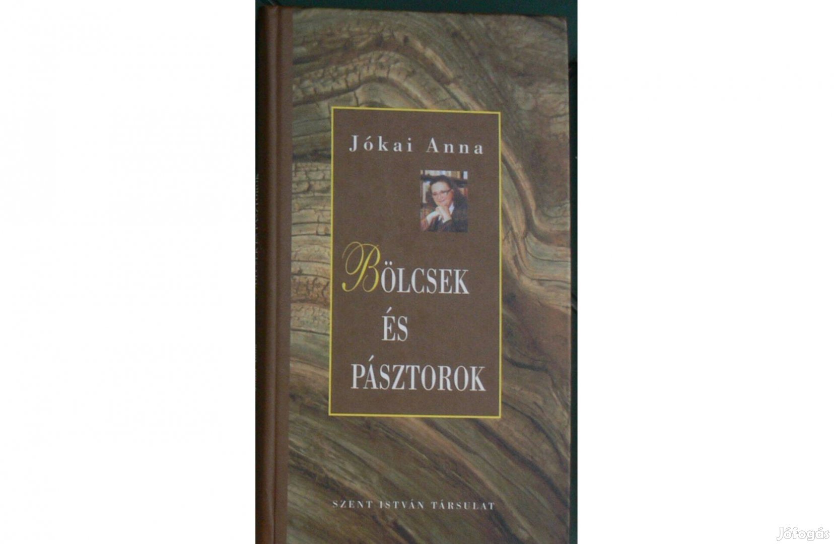 Jókai Anna: Bölcsek és pásztorok - Válogatott írások