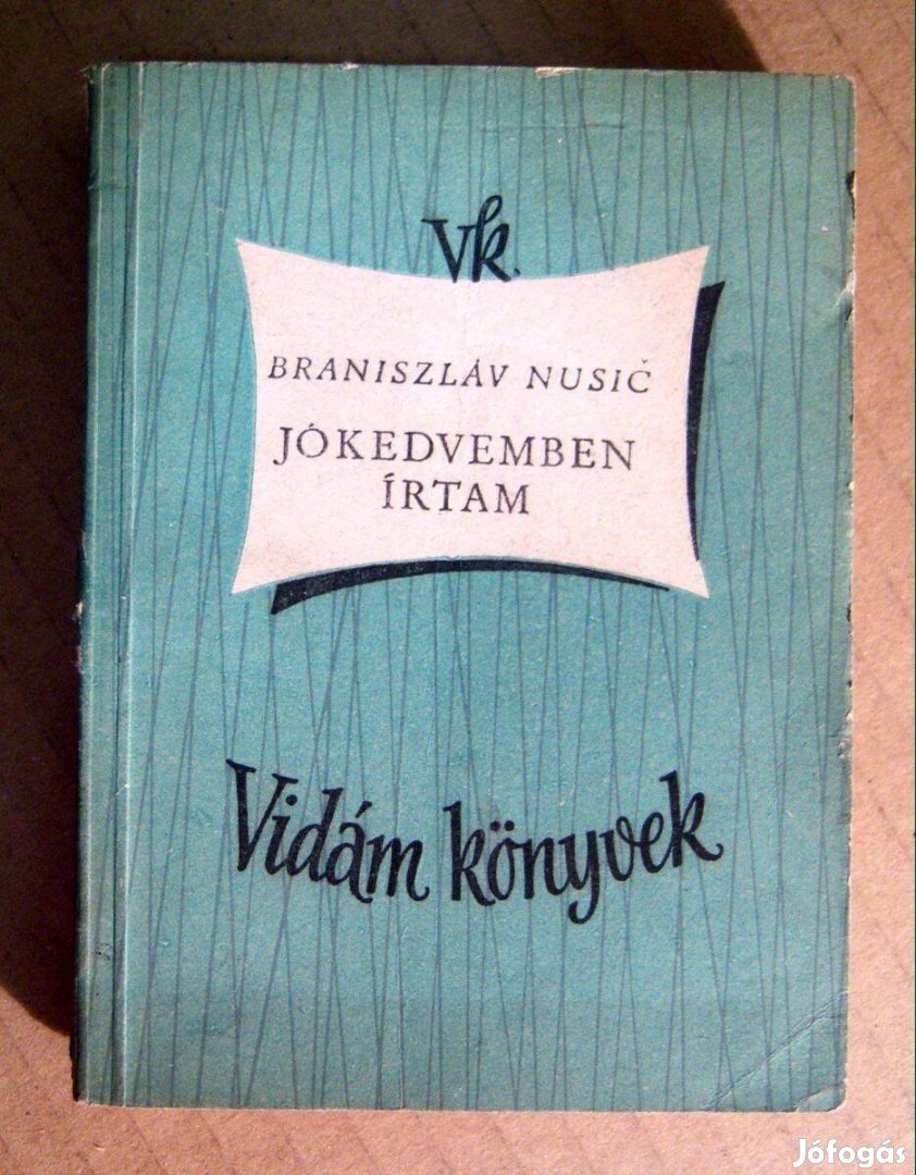 Jókedvemben Írtam (Braniszlav Nusic) 1956 (7kép+tartalom)