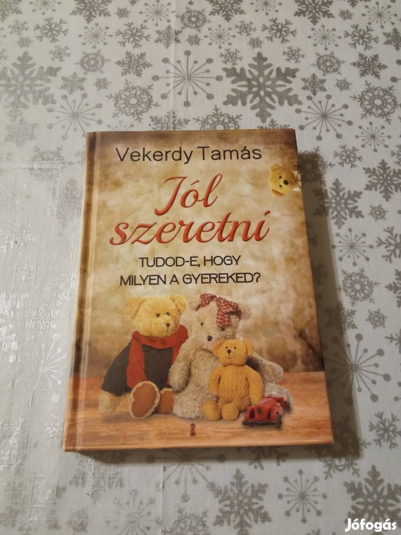 Jól szeretni , tudod e, hogy milyen a gyereked?