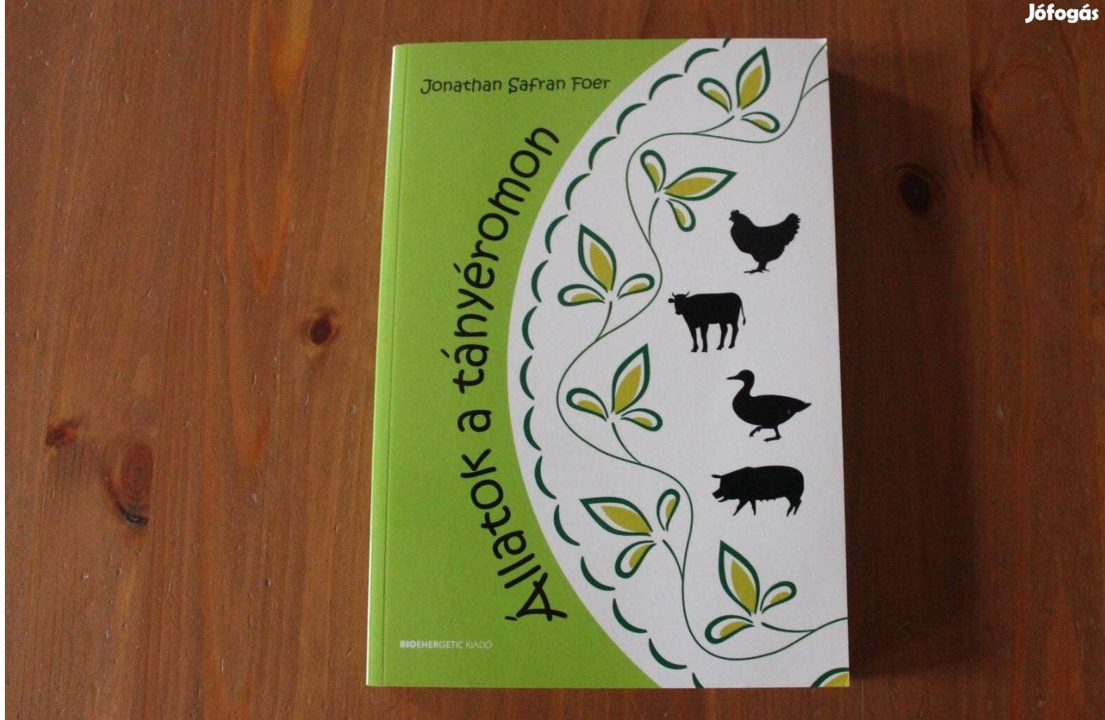 Jonathan Safran Foer - Állatok a tányéromon