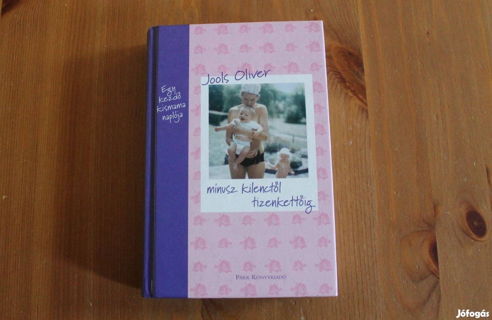 Jools Oliver- Kismama napló ( Jamie Oliver feleségének könyve )