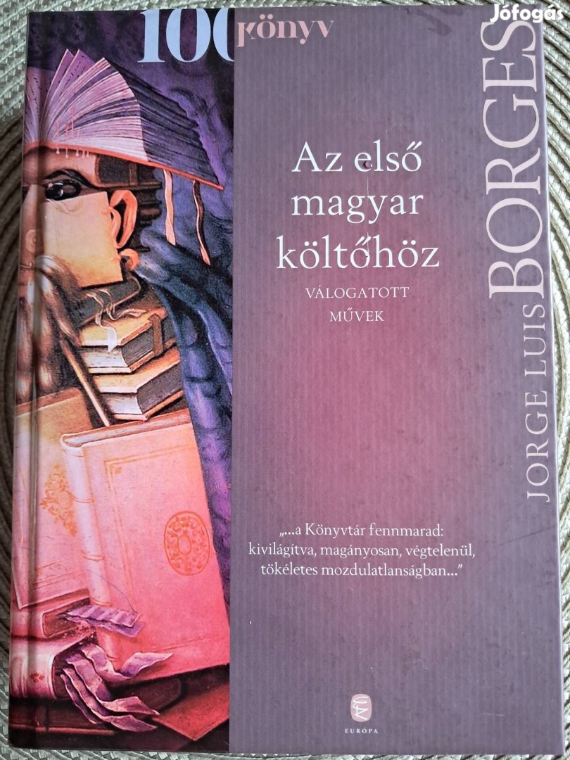 Jorge Luis Borges Az Első Magyar Költőhöz 