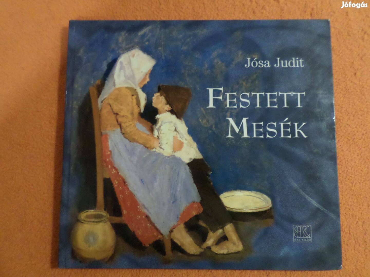 Jósa Judit Festett mesék, 2008, Gyermekkönyv, meséskönyv