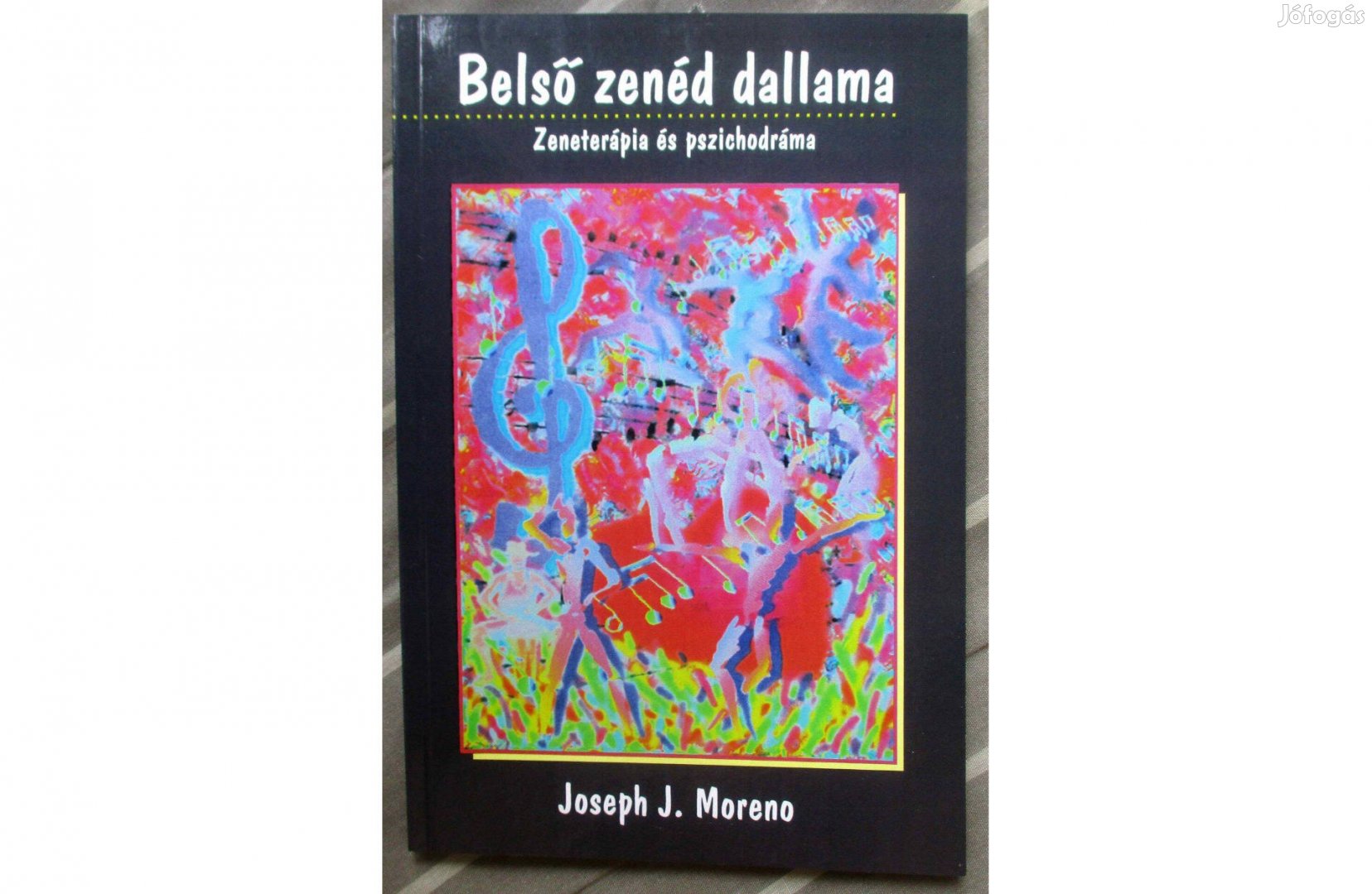 Joseph J. Moreno: Belső zenéd dallama - Zeneterápia és pszichodráma