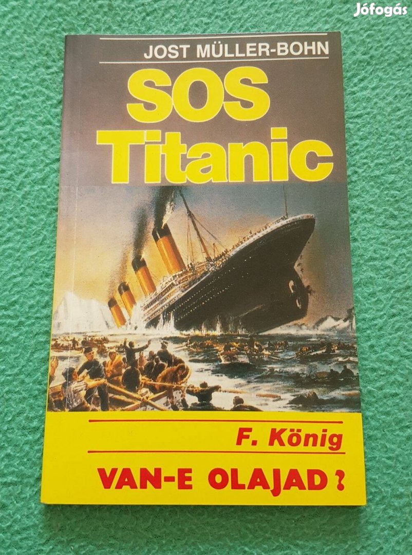 Jost Müller-Bohn: Sos Titanic/F. König: Van-e olajad? könyv