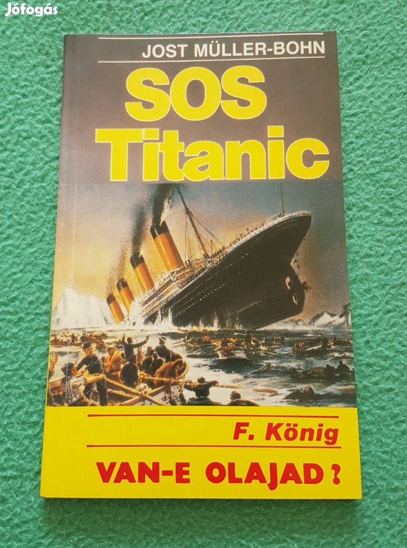 Jost Müller-Bohn - F. König: Sos Titanic/Van-e olajad? könyv