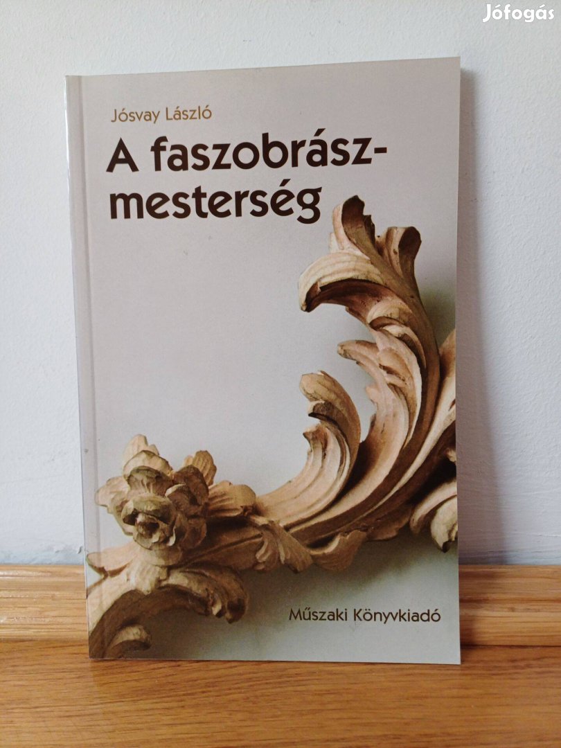 Jósvay László A faszobrász mesterség hibátlan, olvasatlan példány