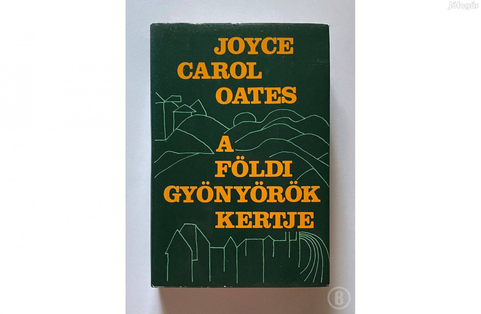 Joyce Carol Oates A földi gyönyörök kertje (Európa 1980)