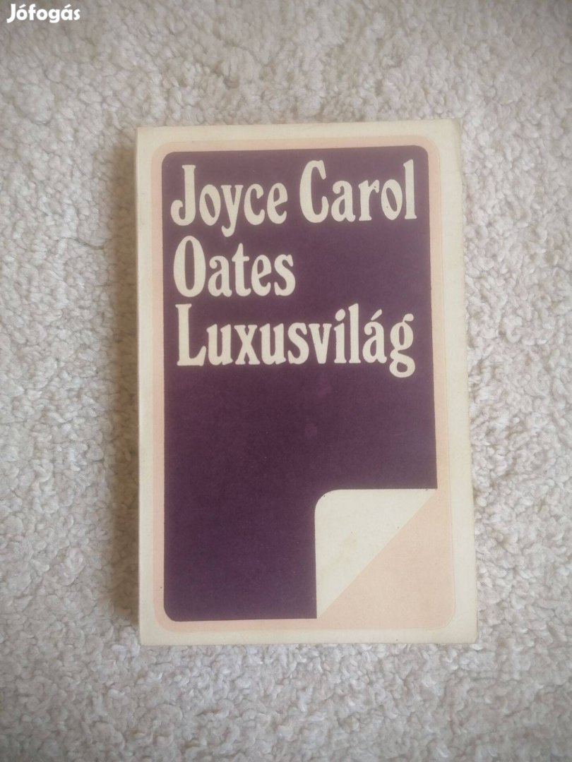 Joyce Carol Oates: Luxusvilág