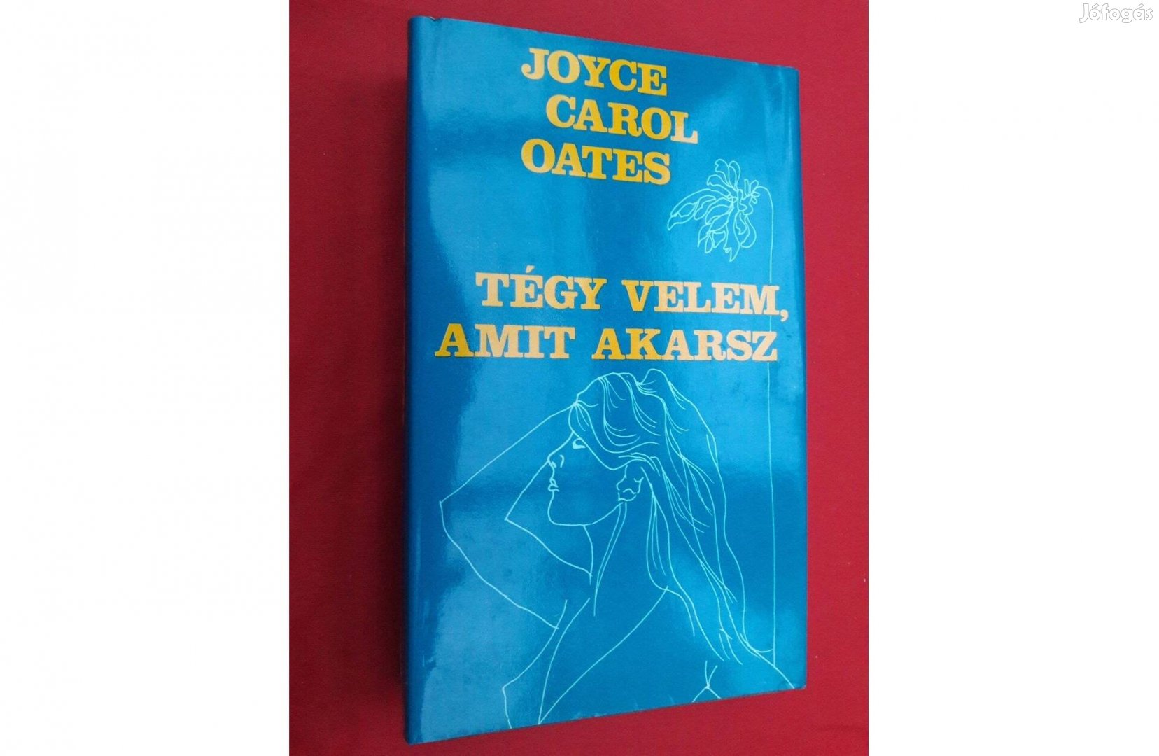 Joyce Carol Oates: Tégy velem, amit akarsz