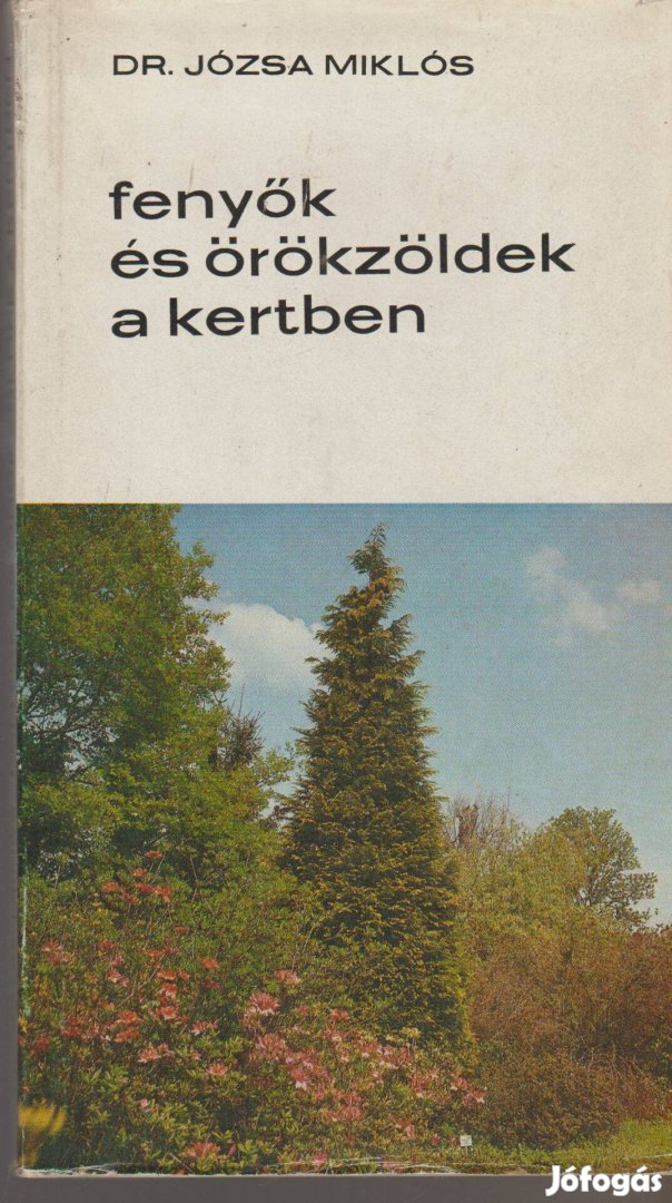 Józsa Miklós: Fenyők és örökzöldek a kertben