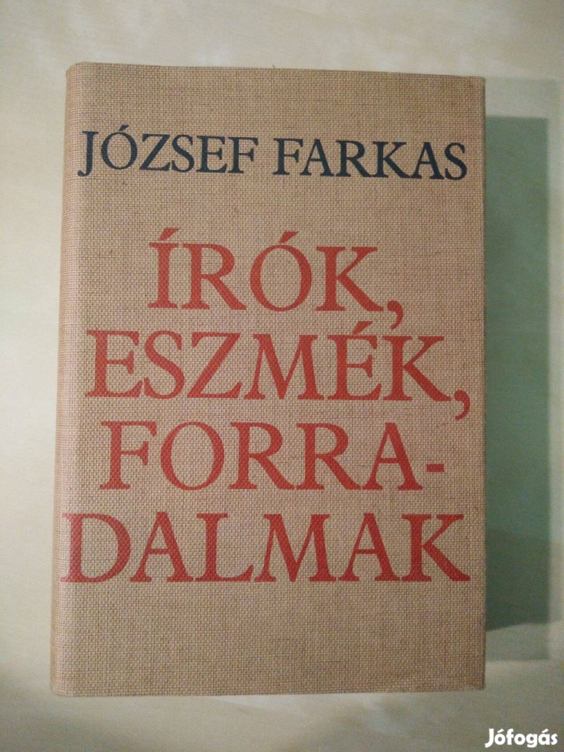 József Farkas - Írók, eszmék, forradalmak