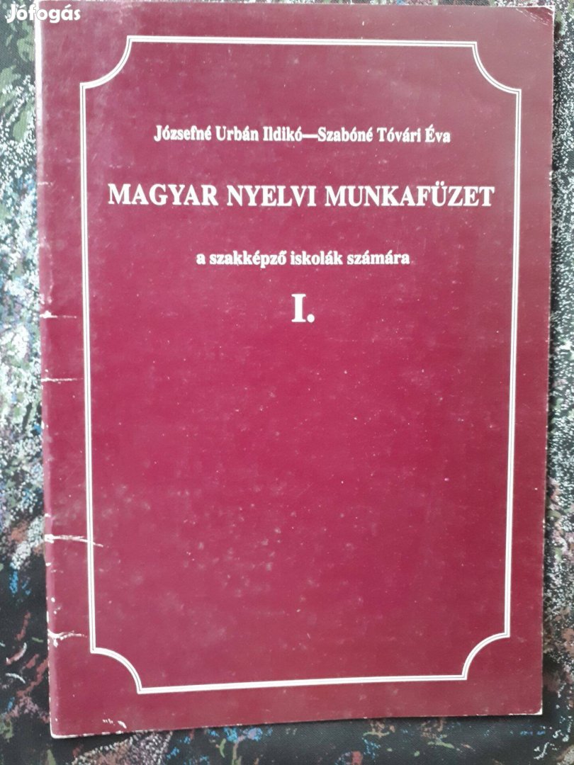 Józsefné - Szabóné: Magyar nyelvi munkafüzet I. szakképző iskolák nyel