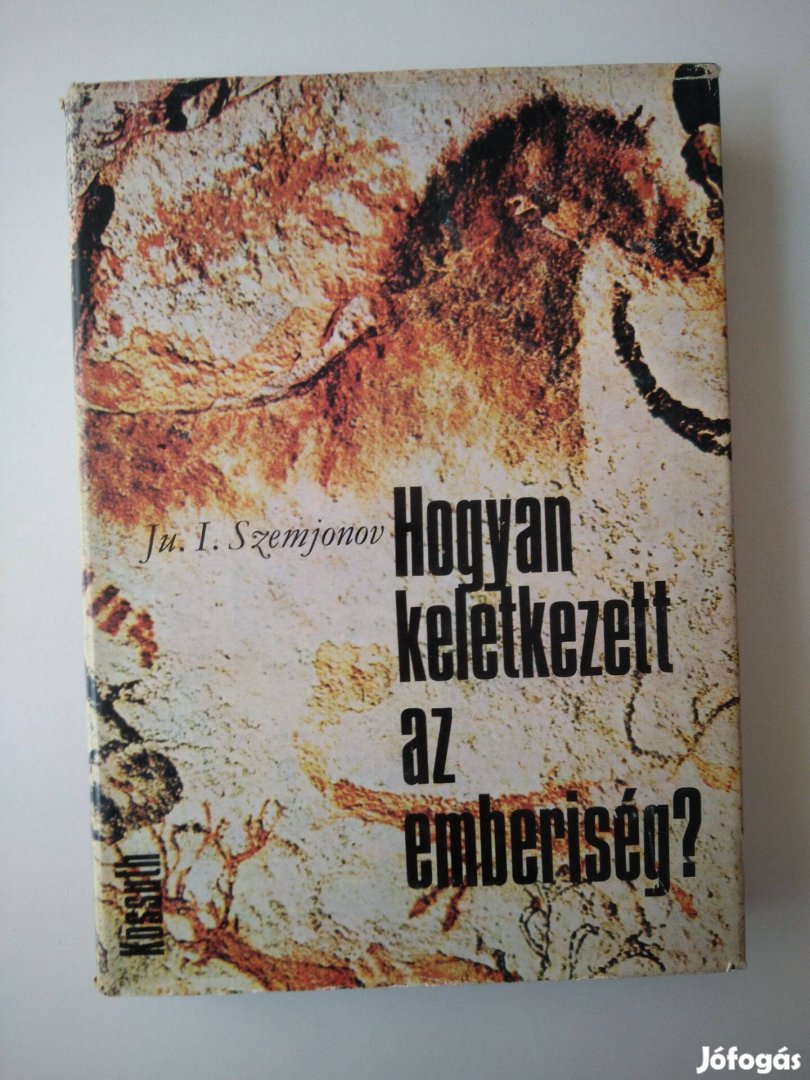 Ju. I. Szemjonov - Hogyan keletkezett az emberiség?