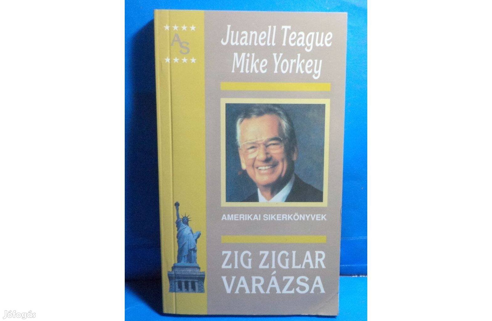 Juanell Teague - Mike Yorkey: Zig Ziglar varázsa