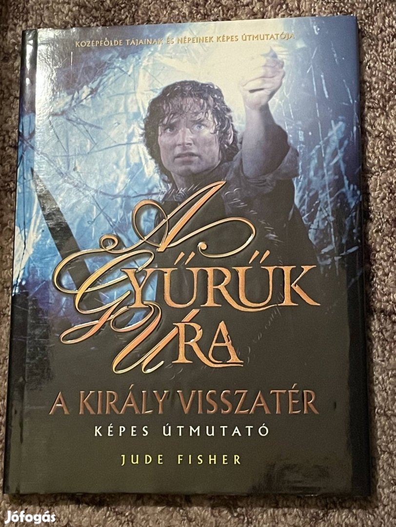 Jude Fisher A Gyűrűk Ura - A király visszatér (Képes útmutató) 