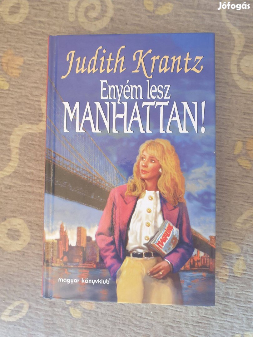 Judith Krantz - Enyém lesz Manhattan!